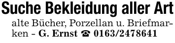 Suche Bekleidung aller Artalte Bücher, Porzellan u. Briefmarken - G. Ernst _ ***