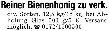 Reiner Bienenhonig zu verk.div. Sorten, 12,5 kg/15 kg, bei Abholung Glas 500 g/5 €, Versand möglich, _ ***