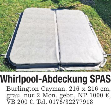 Whirlpool-Abdeckung SPAS Burlington Cayman, 216 x 216 cm, grau, nur 2 Mon. gebr., NP 1000 €, VB 200 €. Tel. ***