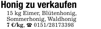 Honig zu verkaufen15 kg Eimer, Blütenhonig, Sommerhonig, Waldhonig 7 €/kg, _ ***