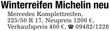 Winterreifen Michelin neuMercedes Komplettreifen, 225/50 R 17, Neupreis 1200 €,Verkaufspreis 400 €, _ ***