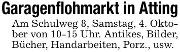 Garagenflohmarkt in AttingAm Schulweg 8, Samstag, 4. Oktober von 10-15 Uhr. Antikes, Bilder, Bücher, Handarbeiten, Porz., usw.