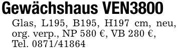 Gewächshaus VEN3800Glas, L195, B195, H197 cm, neu, org. verp., NP 580 €, VB 280 €,Tel. ***