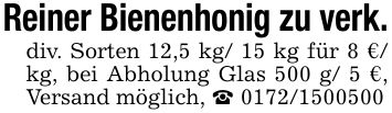 Reiner Bienenhonig zu verk.div. Sorten 12,5 kg/ 15 kg für 8 €/ kg, bei Abholung Glas 500 g/ 5 €, Versand möglich, _ ***
