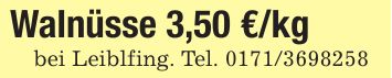 Walnüsse 3,50 €/kgbei Leiblfing. Tel. ***