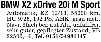 BMW X2 xDrive 20i M SportAutomatik, EZ 12/18, 55000 km, HU 9/26, 192 PS, AHK, grau met., Navi, 8fach ber. auf Alu, unfallfrei, sehr guter, gepflegter Zustand, VB 22500,- €, Tel. ***