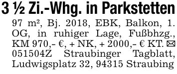 3 1/2 Zi.-Whg. in Parkstetten97 m², Bj. 2018, EBK, Balkon, 1. OG, in ruhiger Lage, Fußbhzg., KM 970,- €, + NK, + 2000,- € KT. _ ***Z Straubinger Tagblatt, Ludwigsplatz 32, 94315 Straubing