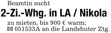 Beamtin sucht2-Zi.-Whg. in LA / Nikolazu mieten, bis 900 € warm;_ ***A an die Landshuter Ztg.