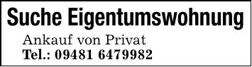 Suche EigentumswohnungAnkauf von PrivatTel.: ***