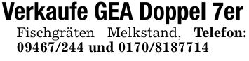 Verkaufe GEA Doppel 7erFischgräten Melkstand, Telefon: *** und ***