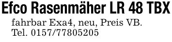 Efco Rasenmäher LR 48 TBXfahrbar Exa4, neu, Preis VB.Tel. ***