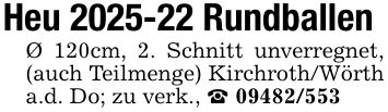 Heu *** RundballenØ 120cm, 2. Schnitt unverregnet, (auch Teilmenge) Kirchroth/Wörth a.d. Do; zu verk., _ ***