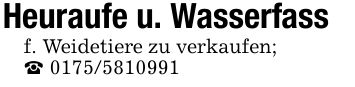 Heuraufe u. Wasserfassf. Weidetiere zu verkaufen;_ ***