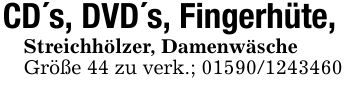 CD's, DVD's, Fingerhüte,Streichhölzer, DamenwäscheGröße 44 zu verk.; ***