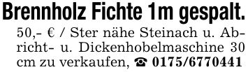 Brennholz Fichte 1m gespalt.50,- € / Ster nähe Steinach u. Abricht- u. Dickenhobelmaschine 30 cm zu verkaufen, _ ***