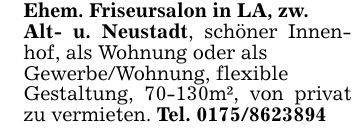 Ehem. Friseursalon in LA, zw.Alt- u. Neustadt, schöner Innenhof, als Wohnung oder alsGewerbe/Wohnung, flexibleGestaltung, 70-130m², von privat zu vermieten. Tel. ***