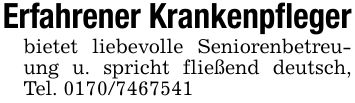 Erfahrener Krankenpflegerbietet liebevolle Seniorenbetreuung u. spricht fließend deutsch, Tel. ***