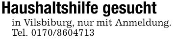 Haushaltshilfe gesuchtin Vilsbiburg, nur mit Anmeldung.Tel. ***