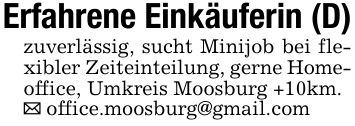 Erfahrene Einkäuferin (D)zuverlässig, sucht Minijob bei flexibler Zeiteinteilung, gerne Homeoffice, Umkreis Moosburg +10km._ office.moosburg@gmail.com