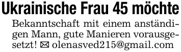 Ukrainische Frau 45 möchteBekanntschaft mit einem anständigen Mann, gute Manieren vorausgesetzt! _ olenasved215@gmail.com
