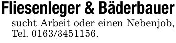 Fliesenleger & Bäderbauersucht Arbeit oder einen Nebenjob, Tel. ***.