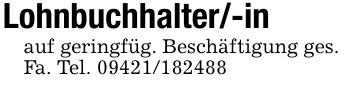 Lohnbuchhalter/-inauf geringfüg. Beschäftigung ges.Fa. Tel. ***