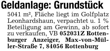Geldanlage: Grundstück5041 m², Fläche liegt im Golfplatz Leonhardshaun, verpachtet u. 1 % Beteiligung am Gewinn, ab sofort zu verkaufen, VB ***Z Rottenburger Anzeiger, Max-von-Müller-Straße 7, 84056 Rottenburg