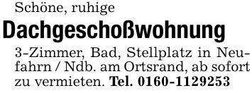 Schöne, ruhigeDachgeschoßwohnung3-Zimmer, Bad, Stellplatz in Neufahrn / Ndb. am Ortsrand, ab sofort zu vermieten. Tel. ***