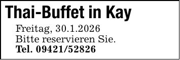 Thai-Buffet in Kay Freitag, 30.1.2026 Bitte reservieren Sie. Tel. ***