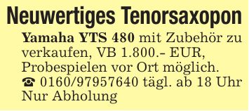 Neuwertiges TenorsaxoponYamaha YTS 480 mit Zubehör zu verkaufen, VB 1.800.- EUR,Probespielen vor Ort möglich._ *** tägl. ab 18 UhrNur Abholung