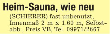Heim-Sauna, wie neu(SCHIERER) fast unbenutzt,Innenmaß 2 m x 1,60 m, Selbstabb., Preis VB, Tel. ***
