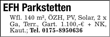 EFH ParkstettenWfl. 140 m², ÖZH, PV, Solar, 2 x Ga, Terr., Gart. 1.100,-€ + NK, Kaut.; Tel. ***