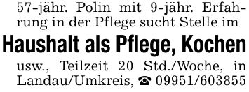 57-jähr. Polin mit 9-jähr. Erfahrung in der Pflege sucht Stelle imHaushalt als Pflege, Kochenusw., Teilzeit 20 Std./Woche, in Landau/Umkreis, _ ***
