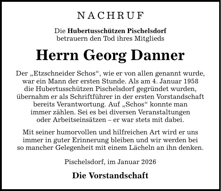 NACHRUF Die Hubertusschützen Pischelsdorf betrauern den Tod ihres Mitglieds Herrn Georg Danner Der 