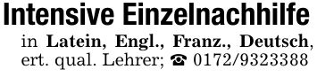 Intensive Einzelnachhilfein Latein, Engl., Franz., Deutsch, ert. qual. Lehrer; _ ***