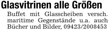 Glasvitrinen alle GrößenBuffet mit Glasscheiben versch. maritime Gegenstände u.a. auch Bücher und Bilder, ***