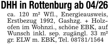 DHH in Rottenburg ab 04/26ca. 120 m² Wfl., Energieausweis, Erstbezug 1992, Gashzg. + Holzofen im Wohnzi., schöne EBK, auf Wunsch inkl. sep. zugängl. 33 m² gr. ELW m. EBK, Tel. ***