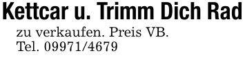 Kettcar u. Trimm Dich Radzu verkaufen. Preis VB. Tel. ***