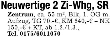 Neuwertige 2 Zi-Whg, SR Zentrum, ca. 55 m², Blk, 1. OG m. Aufzug, TG 70,-€, KM 640,-€ + NK 150,-€ + KT, ab 1.2./1.3., Tel. ***