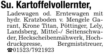 Su. Kartoffelvollernter,Ladewagen od. Erntewagen mit hydr. Kratzboden v. Mengele Garant, Krone Titan, Pöttinger, Lely, Landsberg, Mittel-/ Seitenschwader, Heckscheibenmähwerk, Hochdruckpresse, Bergmiststreuer, _***