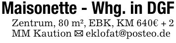 Maisonette - Whg. in DGF Zentrum, 80 m², EBK, KM 640€ + 2 MM Kaution _ eklofat@posteo.de