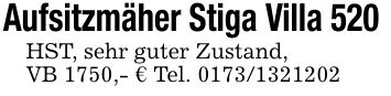 Aufsitzmäher Stiga Villa 520 HST, sehr guter Zustand,VB 1750,- € Tel. ***