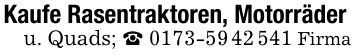 Kaufe Rasentraktoren, Motorräder u. Quads; *** Firma