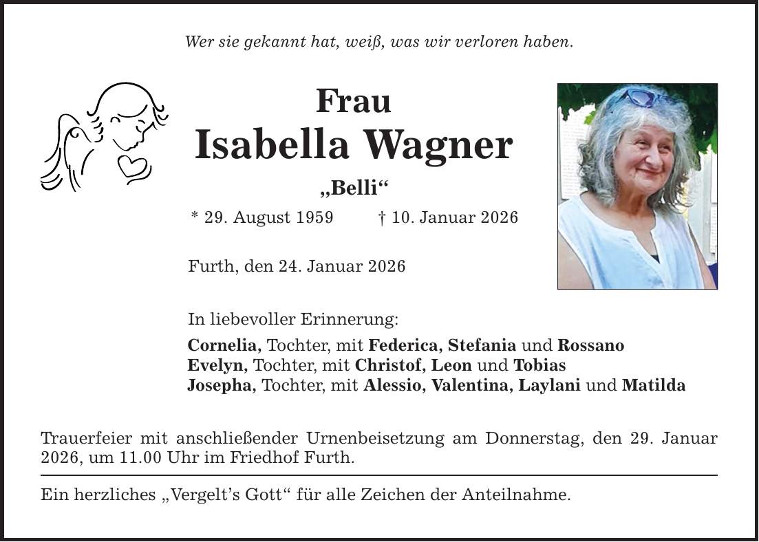 Wer sie gekannt hat, weiß, was wir verloren haben. Frau Isabella Wagner 