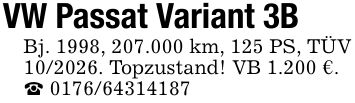 VW Passat Variant 3BBj. 1998, 207.000 km, 125 PS, TÜV ***. Topzustand! VB 1.200 €._ ***