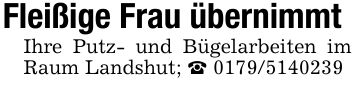 Fleißige Frau übernimmtIhre Putz- und Bügelarbeiten im Raum Landshut; _ ***