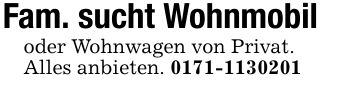 Fam. sucht Wohnmobiloder Wohnwagen von Privat.Alles anbieten. ***