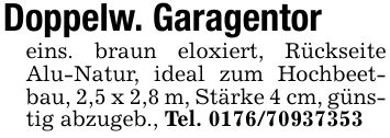 Doppelw. Garagentoreins. braun eloxiert, Rückseite Alu-Natur, ideal zum Hochbeetbau, 2,5 x 2,8 m, Stärke 4 cm, günstig abzugeb., Tel. ***