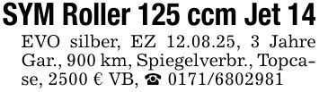 SYM Roller 125 ccm Jet 14EVO silber, EZ 12.08.25, 3 Jahre Gar., 900 km, Spiegelverbr., Topcase, 2500 € VB, _ ***