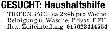 GESUCHT: Haushaltshilfe TIEFENBACH,ca 2x4h pro Woche, Reinigung u. Wäsche, Privat, EFH, flex. Zeiteinteilung, ***